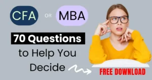 70 Questions to help decide between CFA and MBA with free download