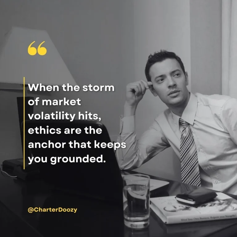 Ethics serve as the anchor during market volatility.
