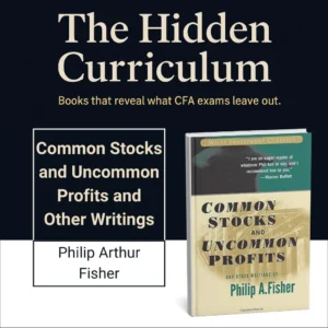 Common Stocks and Uncommon Profits by Philip Fisher – Hidden Curriculum CFA Book
