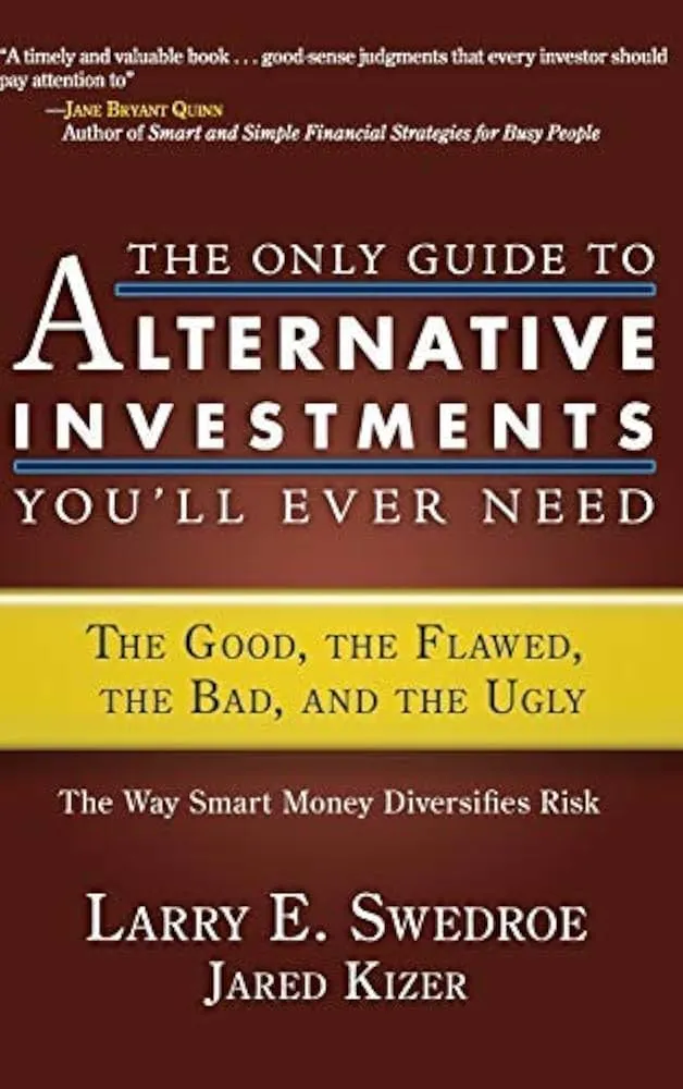 The Only Guide to Alternative Investments You’ll Ever Need – Larry Swedroe & Jared Kizer