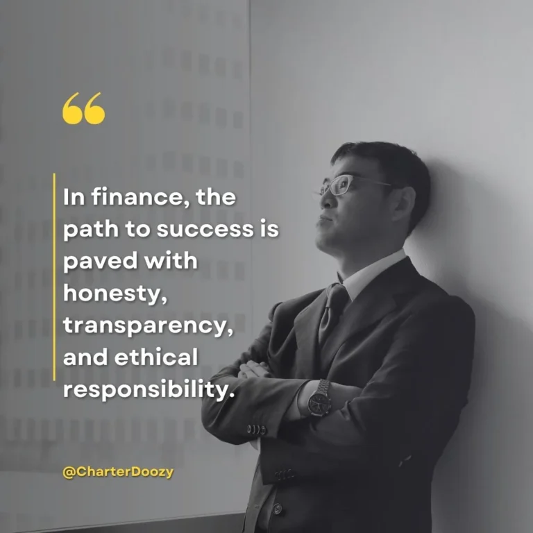 Success in finance is built on honesty, transparency, and ethics.