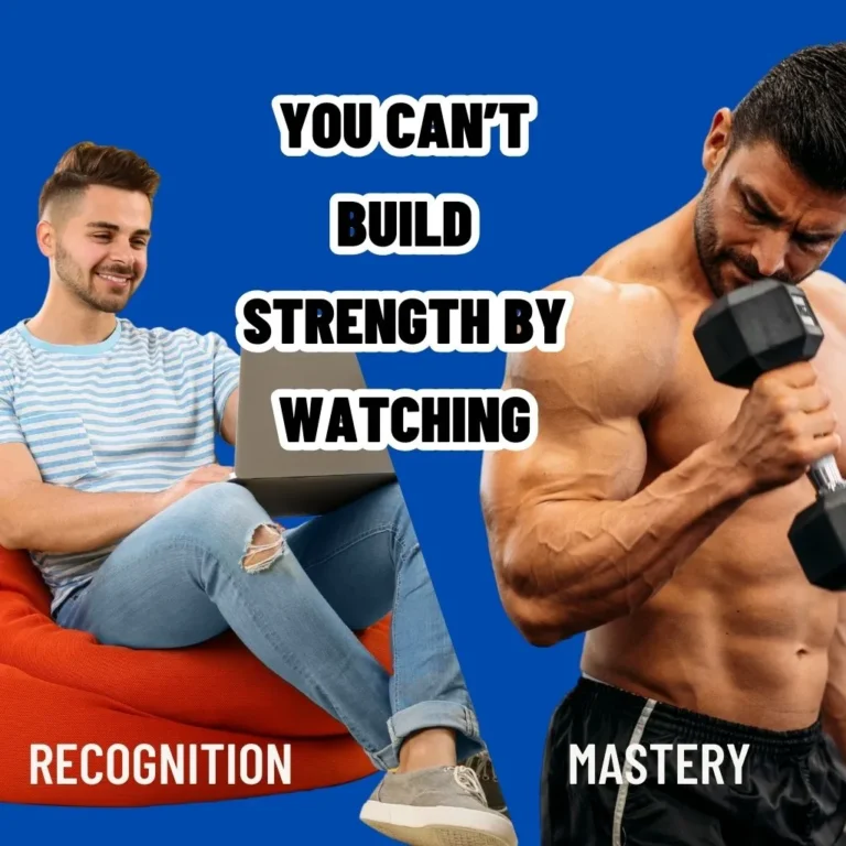 Split-screen image showing a man watching workout videos on the left (Recognition) and lifting a dumbbell on the right (Mastery), with the quote "You can't build strength by watching."