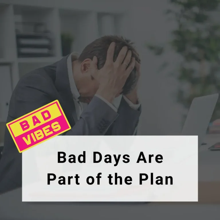 Image of a stressed man holding his head at a desk with the text "Bad Days Are Part of the Plan" overlaid and a sticker reading "Bad Vibes."