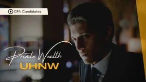 Serious-looking man in a suit with text overlay “Private Wealth UHNW” for CFA candidates