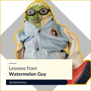 Watermelon dressed in a denim jacket, goggles, and boots, with the text “Lessons from Watermelon Guy” and @charterdoozy